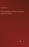 Das Transcendentale, Magie und magische Heilarten im Talmud 3368391429 Book Cover