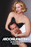 Moonlighting: An Oral History 1949024261 Book Cover