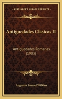 Antiguedades Clasicas II: Antiguedades Romanas (1903) 1168071089 Book Cover