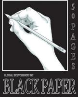 Global Sketchbook INC. Black Paper: Black Paper Sketchbook 7.5"x9.25" 50 Pages Matte Cover (Black Sketchbook) (Black Page Sketchbook) 1979091285 Book Cover