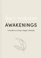 Awakenings: a guide to living a vegan lifestyle 0751580600 Book Cover
