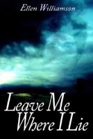 Leave Me Where I Lie: A Story Of Love Ignorance and Prejudice 141406263X Book Cover