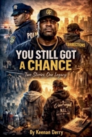 You Still Got A Chance Two stories, One legacy B0GTPWHY6B Book Cover