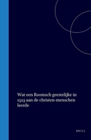 Wat een Roomsch geestelijke in 1523 aan de christen-menschen leerde (Dutch Edition) 9004578161 Book Cover