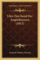 Uber Den Bund Der Amphiktyonen (1812) 1141683083 Book Cover