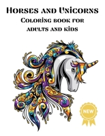 Horses and Unicorns Coloring books for Adults and kids: Nice Art Design in Horses and Unicorns Theme for Color Therapy and Relaxation | Increasing positive emotions| 8.5"x11" B08RGZH8Y9 Book Cover