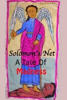 Solomon's Net: A Tale Of Madness 0578635518 Book Cover