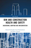 Bim and Construction Health and Safety: Uncovering, Adoption and Implementation 1032125055 Book Cover