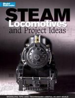 Steam Locomotives: Projects & Ideas (Model Railroader Books) 0890244006 Book Cover