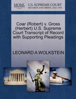 Coar (Robert) v. Gross (Herbert) U.S. Supreme Court Transcript of Record with Supporting Pleadings 1270580361 Book Cover
