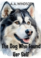The Dog Who Found Her Self 1326609610 Book Cover