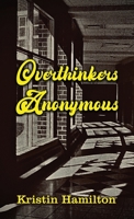 Overthinkers Anonymous B0H77JRXGJ Book Cover