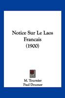 Notice Sur Le Laos Francais (1900) 1273802748 Book Cover