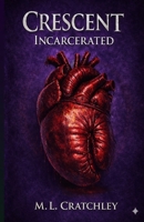 Crescent: Incarcerated B0GGHBRYSP Book Cover