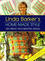 Linda Barker's Home-Made Style: 100 Great Decorating Ideas 1855856913 Book Cover