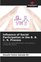 Influence of Social Participation in the B. B. C. R. Process: Community-Based Rehabilitation-Municipality of Trinidad-Beni-Bolivia B0CJXMB8FD Book Cover