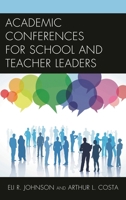 Academic Conferences for School and Teacher Leaders 1442233400 Book Cover