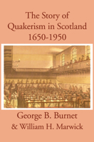 The Story of Quakerism in Scotland: 1650 - 1850 0718891767 Book Cover