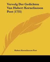 Vervolg Der Gedichten Van Hubert Korneliszoon Poot (1735) 1104752735 Book Cover