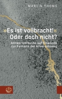 Es Ist Vollbracht! Oder Doch Nicht? : Antwortversuche Auf Einwande Zur Fantasie der Allversohnung 3374078699 Book Cover
