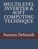 MULTILEVEL INVERTER & SOFT COMPUTING TECHNIQUE B08GDKGDCV Book Cover