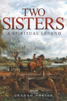 Two Sisters: A Spiritual Legend 1910027324 Book Cover