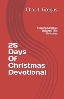 25 Days of Christmas Devotional : Keeping Spiritual Balance This Christmas 1717799019 Book Cover