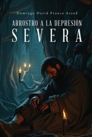 Arrostro a la Depresión Severa (Spanish Edition) B0DWK12FWK Book Cover