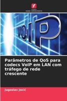 Parâmetros de QoS para codecs VoIP em LAN com tráfego de rede crescente (Portuguese Edition) 6206806308 Book Cover