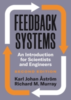 Feedback Systems: An Introduction for Scientists and Engineers, Second Edition 0691193983 Book Cover