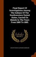 Final Report of Investigations Among Indians of Southwestern United States 1016107382 Book Cover