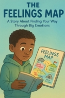 Feelings Map : A Story about Finding Your Way Through Big Emotions 1736029940 Book Cover
