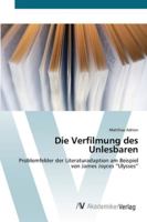 Die Verfilmung des Unlesbaren: Problemfelder der Literaturadaption am Beispiel von James Joyces “Ulysses” 3639414152 Book Cover