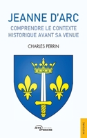 Jeanne d'Arc, comprendre le contexte historique avant sa venue (French Edition) 2385801280 Book Cover