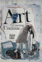 The Art of Coming Undone 191540620X Book Cover