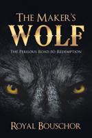 The Maker's Wolf: The Perilous Road to Redemption 1728305756 Book Cover