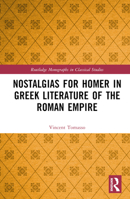Nostalgias for Homer in Greek Literature of the Roman Empire 1032456566 Book Cover