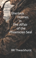 Sherlock Holmes in The Affair of the Phoenician Seal B0GDM9JB8J Book Cover
