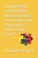 An Updated and in depth Django project overview using bash and a Linux server Part 9 B0GY4YXCF2 Book Cover