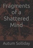 Fragments of a Shattered Mind B0FV2WTLTZ Book Cover