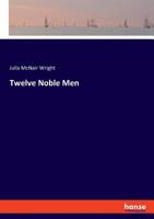 Twelve Noble Men - Primary Source Edition 1377137759 Book Cover