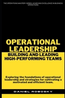 Operational Leadership: Building and Leading High-Performing Teams B0C91DKPRW Book Cover