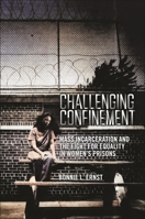 Challenging Confinement: Mass Incarceration and the Fight for Equality in Women's Prisons 1479825565 Book Cover