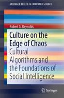 Culture on the Edge of Chaos: Cultural Algorithms and the Foundations of Social Intelligence (SpringerBriefs in Computer Science) 3319741691 Book Cover