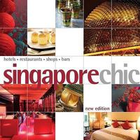 Singapore Chic: Hotels, Restaurants, Shops, Bars 9814217867 Book Cover