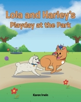 Lola and Harley's Playday at the Park 1098068386 Book Cover