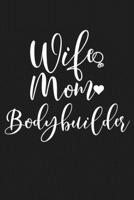 Wife Mom Bodybuilder: Mom Journal, Diary, Notebook or Gift for Mother 1694145565 Book Cover