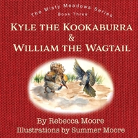 Kyle the Kookaburra & William the Wagtail (Misty Meadows) 1763764540 Book Cover