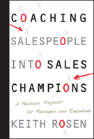 Coaching Salespeople into Sales Champions: A Tactical Playbook for Managers and Executives 0470142510 Book Cover