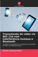 Transmissão de vídeo via 802.11b com interferência humana e Bluetooth (Portuguese Edition) 6209776043 Book Cover